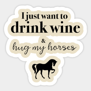 Drink wine & Hug my horses Sticker